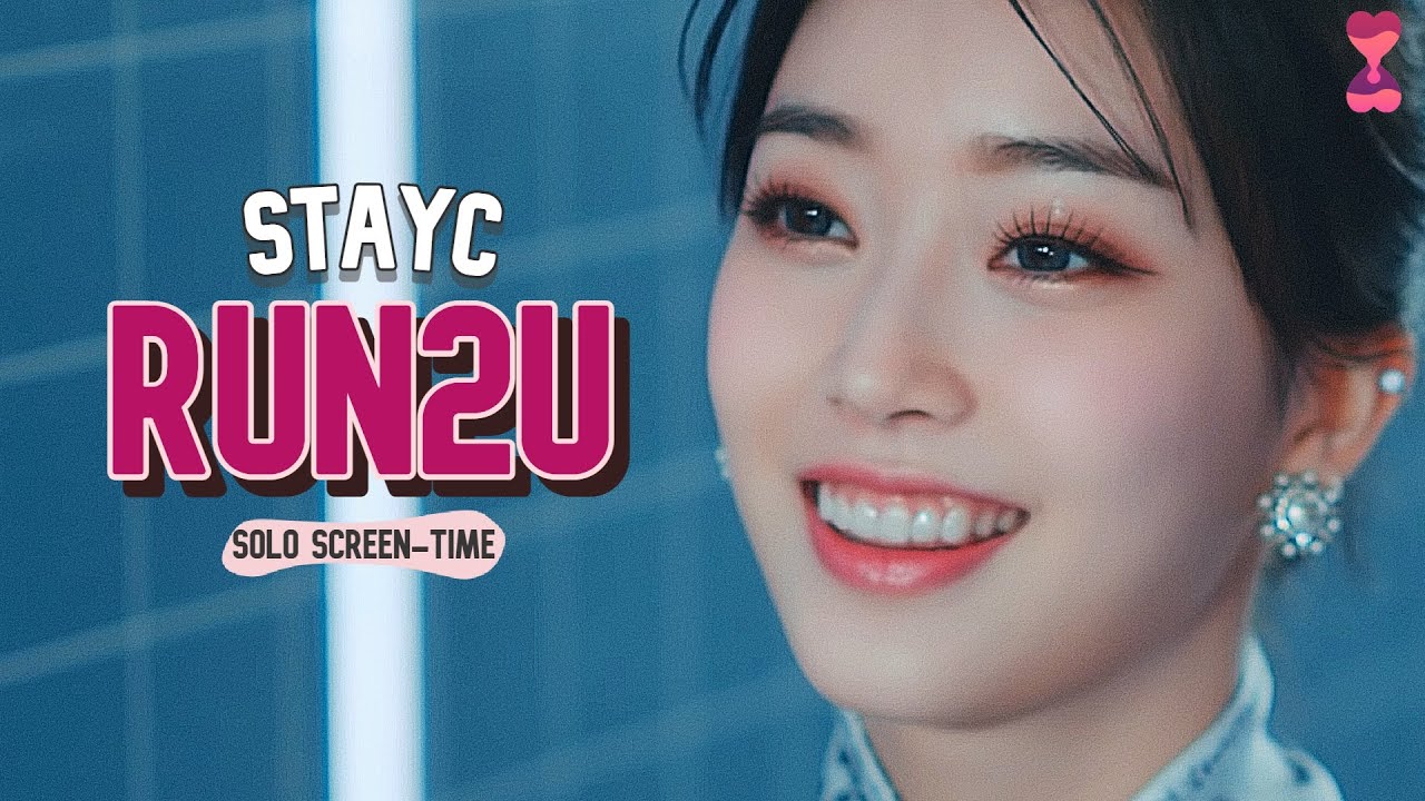 STAYC (스테이씨) 'RUN2U' | focus & solo screen-time ranking