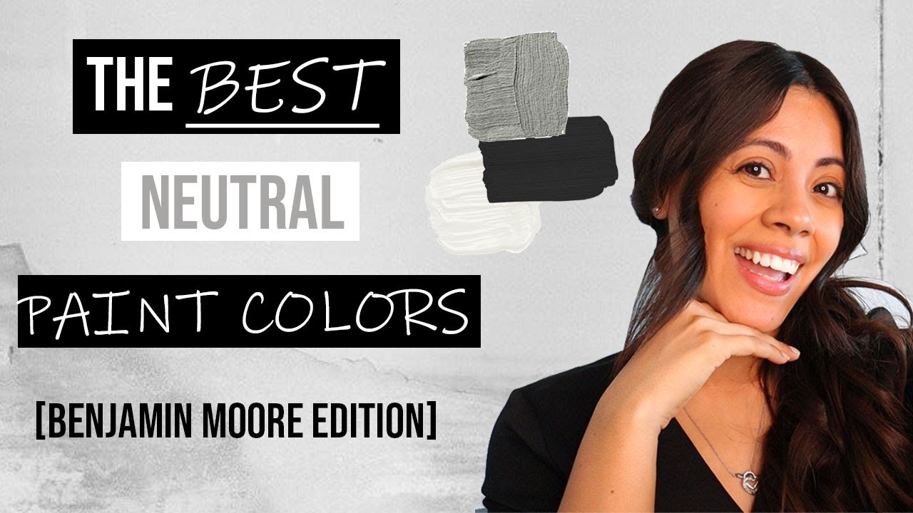 THE BEST NEUTRAL PAINT COLORS | BENJAMIN MOORE EDITION