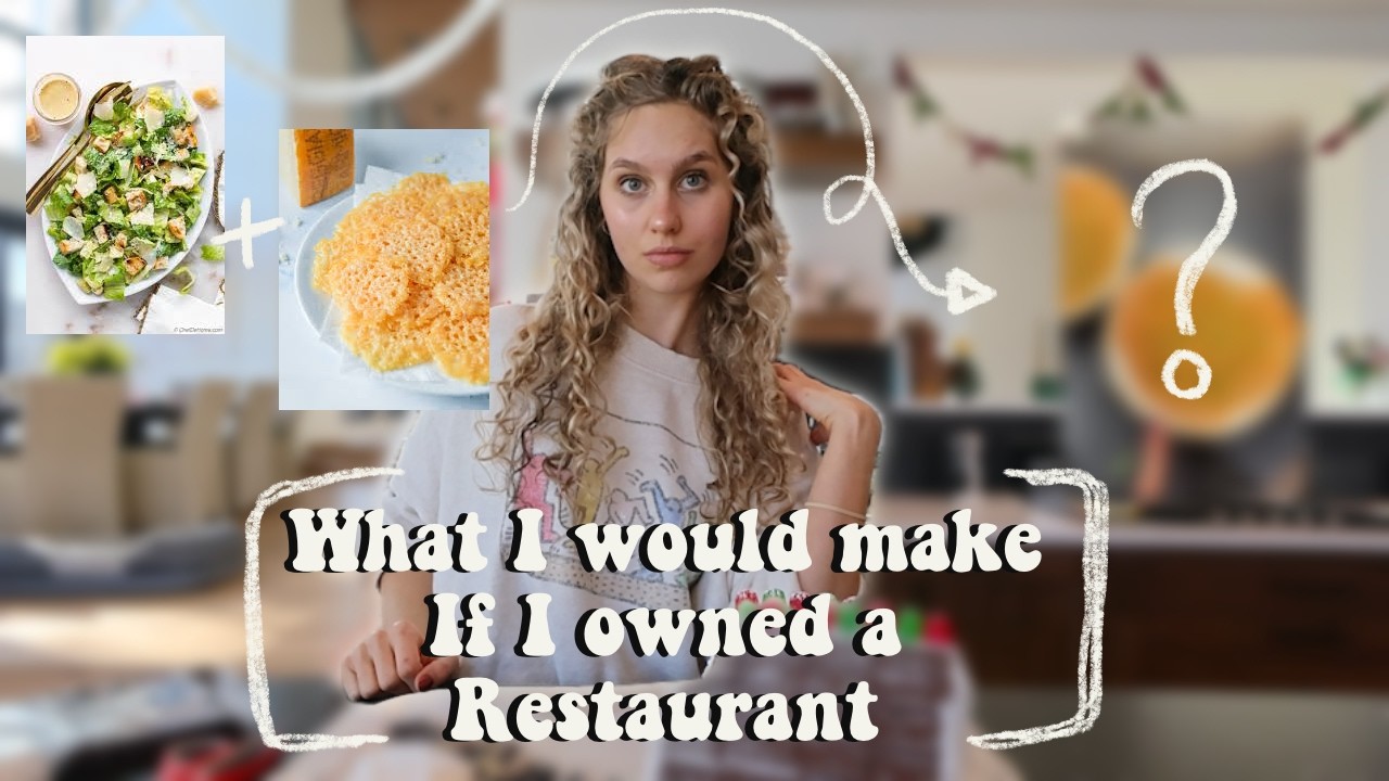 What I would make if I owned a restaurant