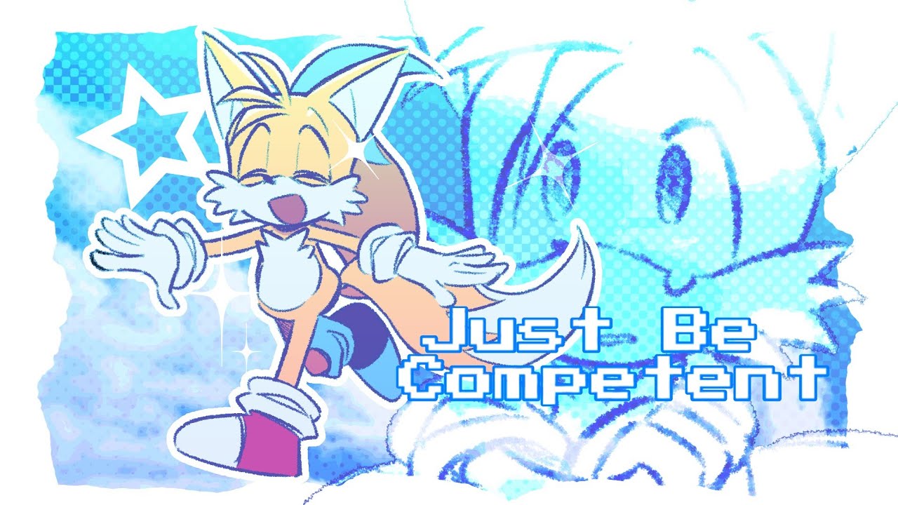 Just Be Competent / Tails