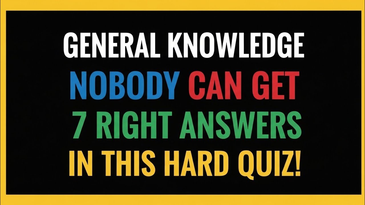 GENERAL KNOWLEDGE CHALLENGE 🧠 | Nobody Can Get 7 Right Answers in This Hard Quiz!