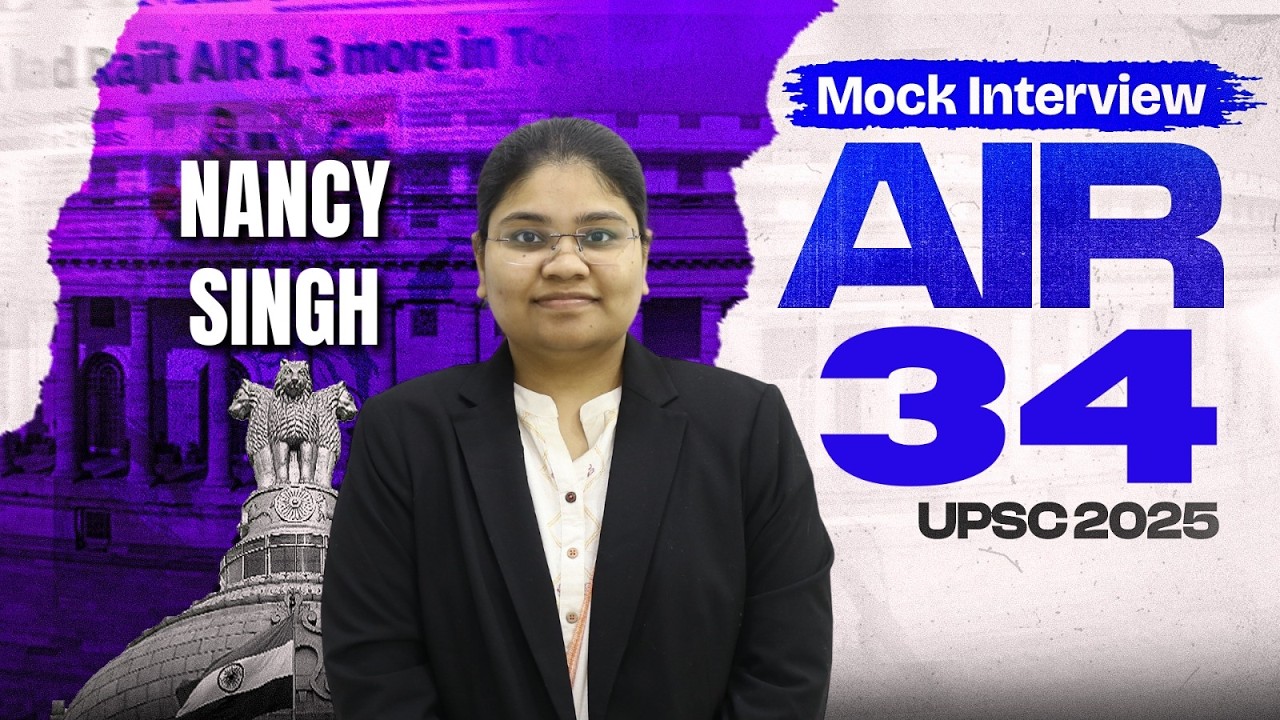 Nancy Singh : AIR 34 UPSC CSE Result 2025 | Full Mock Interview | UPSC - IAS Topper Interview