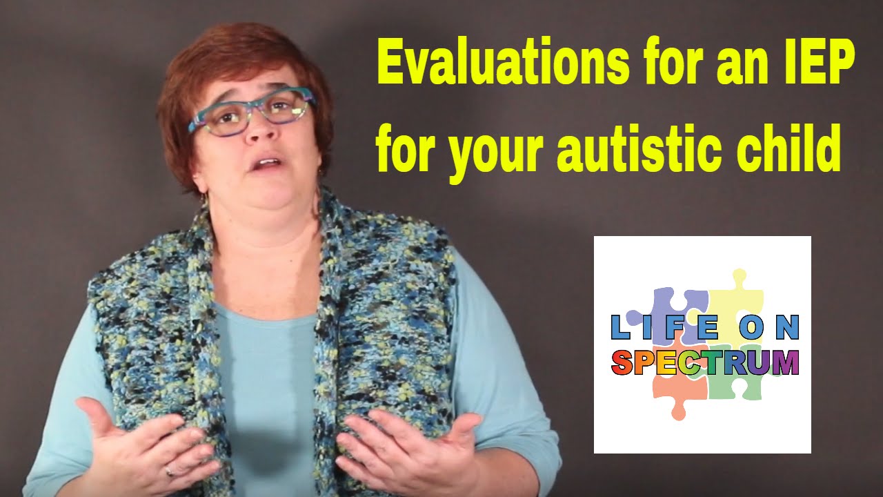 Evaluations for an IEP for your autistic child
