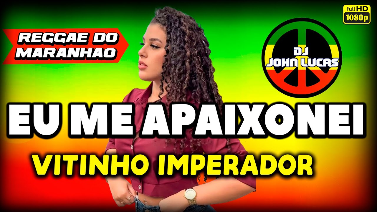 EU ME APAIXONEI - VITINHO IMPERADOR - Lindo Reggae - Reggae Do Maranhão - Reggae Remix@JohnLucasDJ