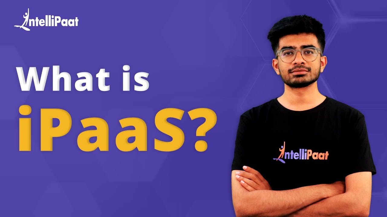 What is iPaaS | Integration Platform as a Service | Examples of iPaaS | Intellipaat