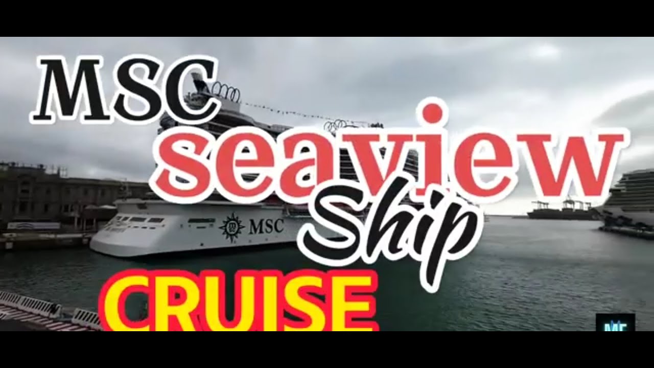 MSC SEAVIEW CRUISE SHIP TOURING all you NEED KNOWS