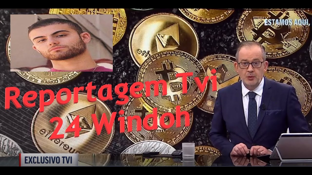 Reportagem Tvi 24 Windoh Bitcoin Burla ? Hoje Dia 05/03/2021Completo