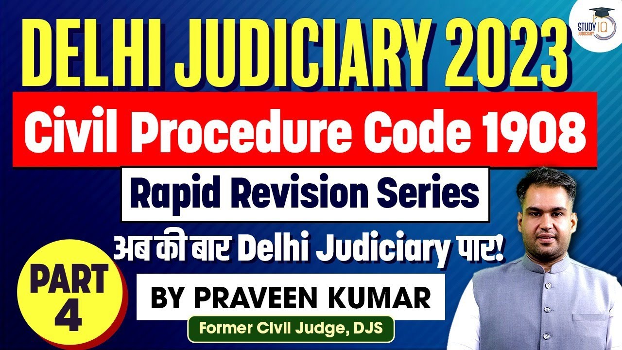 Delhi Judiciary 2023 | CPC 1908: Part 4 by Praveen Kumar | StudyIQ Judiciary