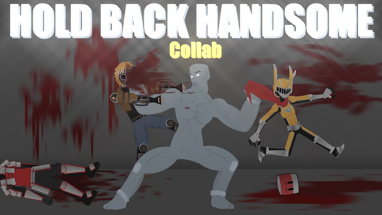 HOLD BACK HANDSOME COLLAB! [Sticknodes Collaborative Project]
