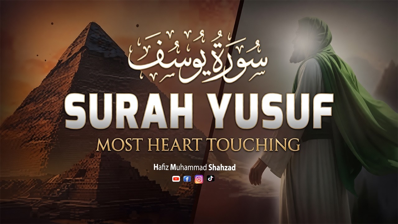 Surah Yusuf Soul Stirring Story Ever Told | سورة يوسف | Heart Trembling Hafiz Muhammad Shahzad