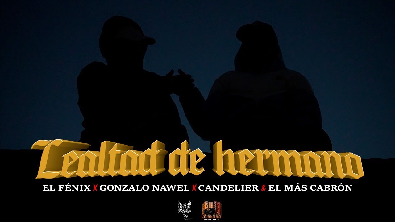 El F&eacute;nix - Lealtad de Hermano ft. @GonzaloNawel @CANDELIERRRR & @ELMASKBRONNN (Video Oficial)