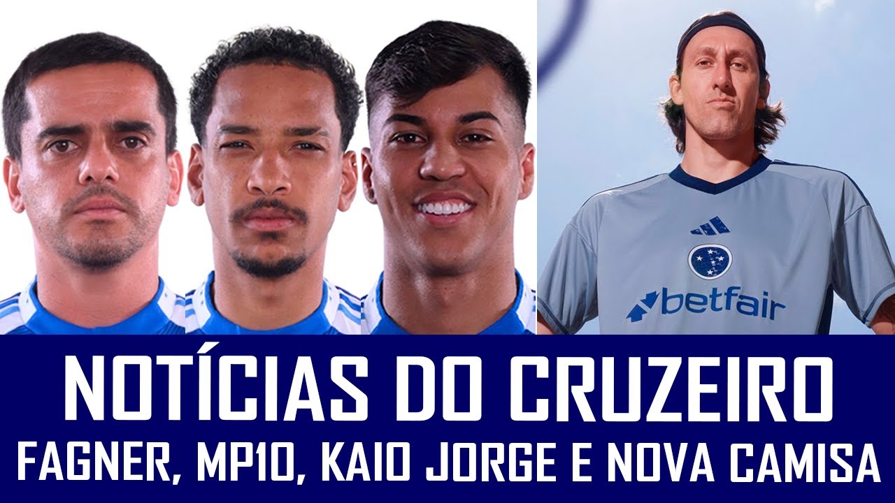 NOT&Iacute;CIAS DO CRUZEIRO: KAIO JORGE, MATHEUS PEREIRA, FAGNER, C&Aacute;SSIO E NOVA CAMISA