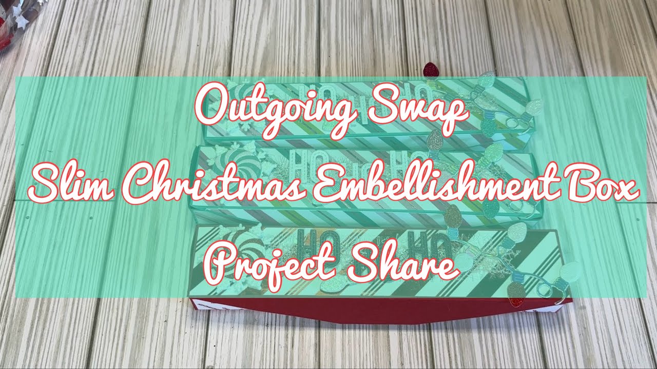 What I made for the Slim Christmas Embellishment Box Swap
