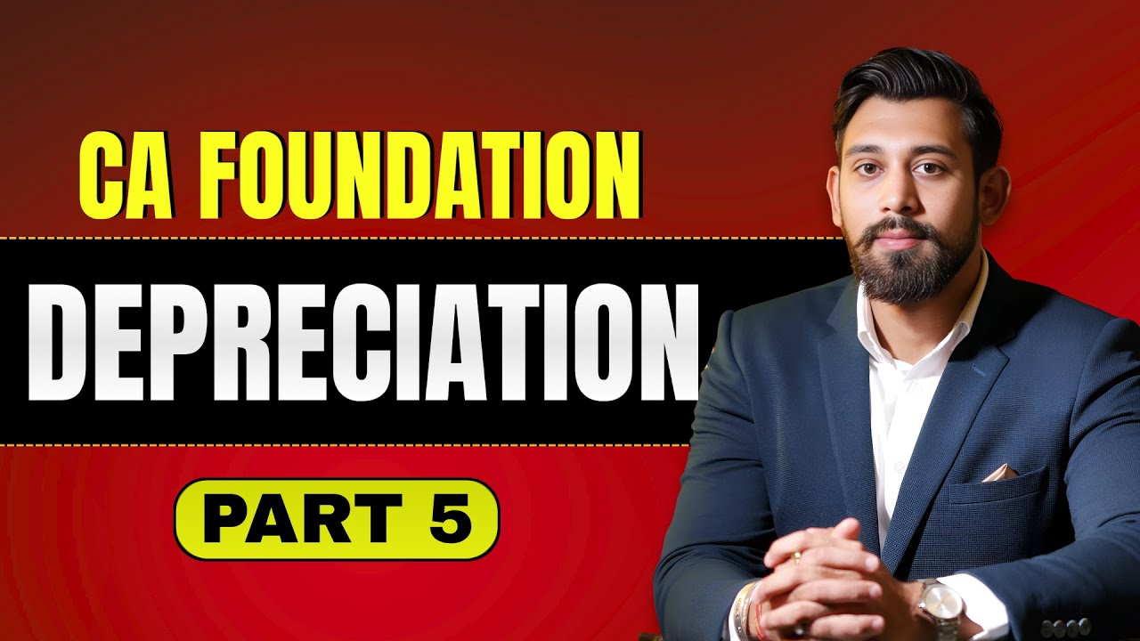 Глава 5 | Износ и амортизация | Часть 5 | CA Foundation Accountancy | Янв./Май 26 | Урок 23