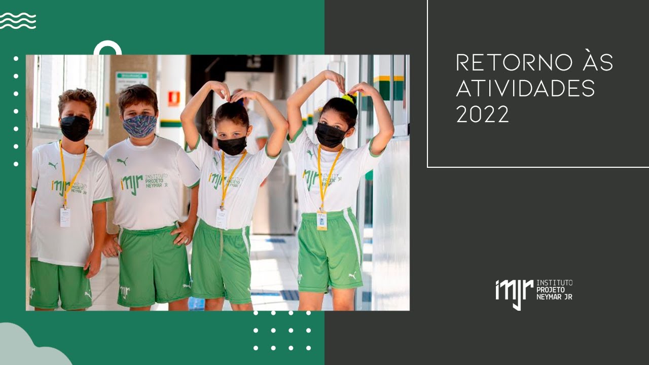 Retorno às Atividades 2022 - Instituto Neymar Jr.