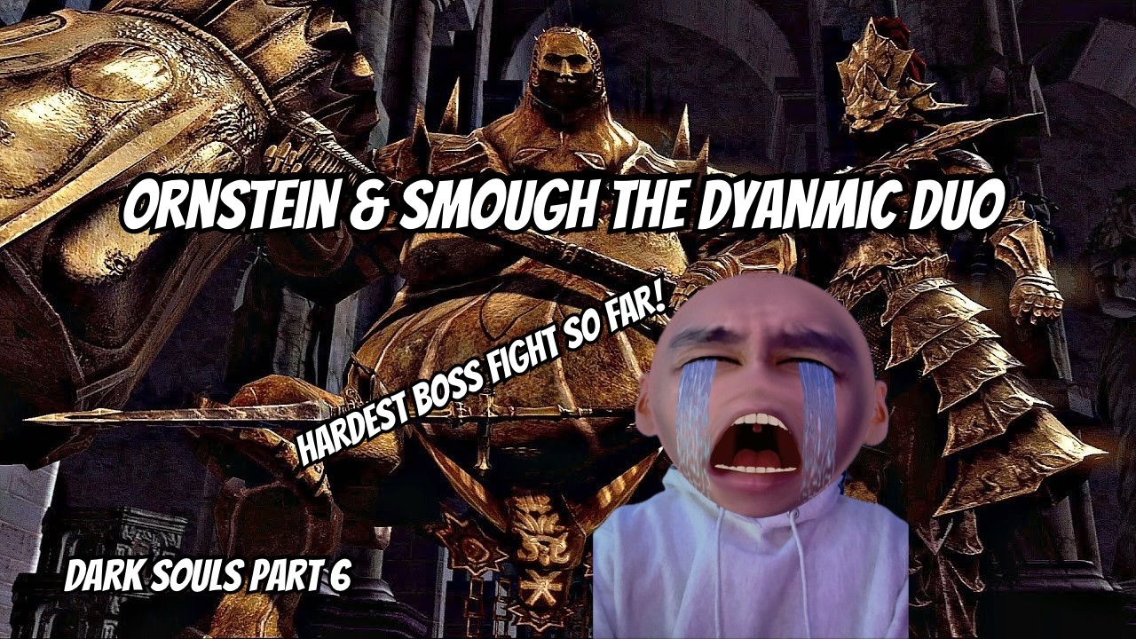 ORNSTEIN & SMOUGH THE HARDEST BOSS FIGHT SO FAR?!?!?!  | DARK SOULS PART 6