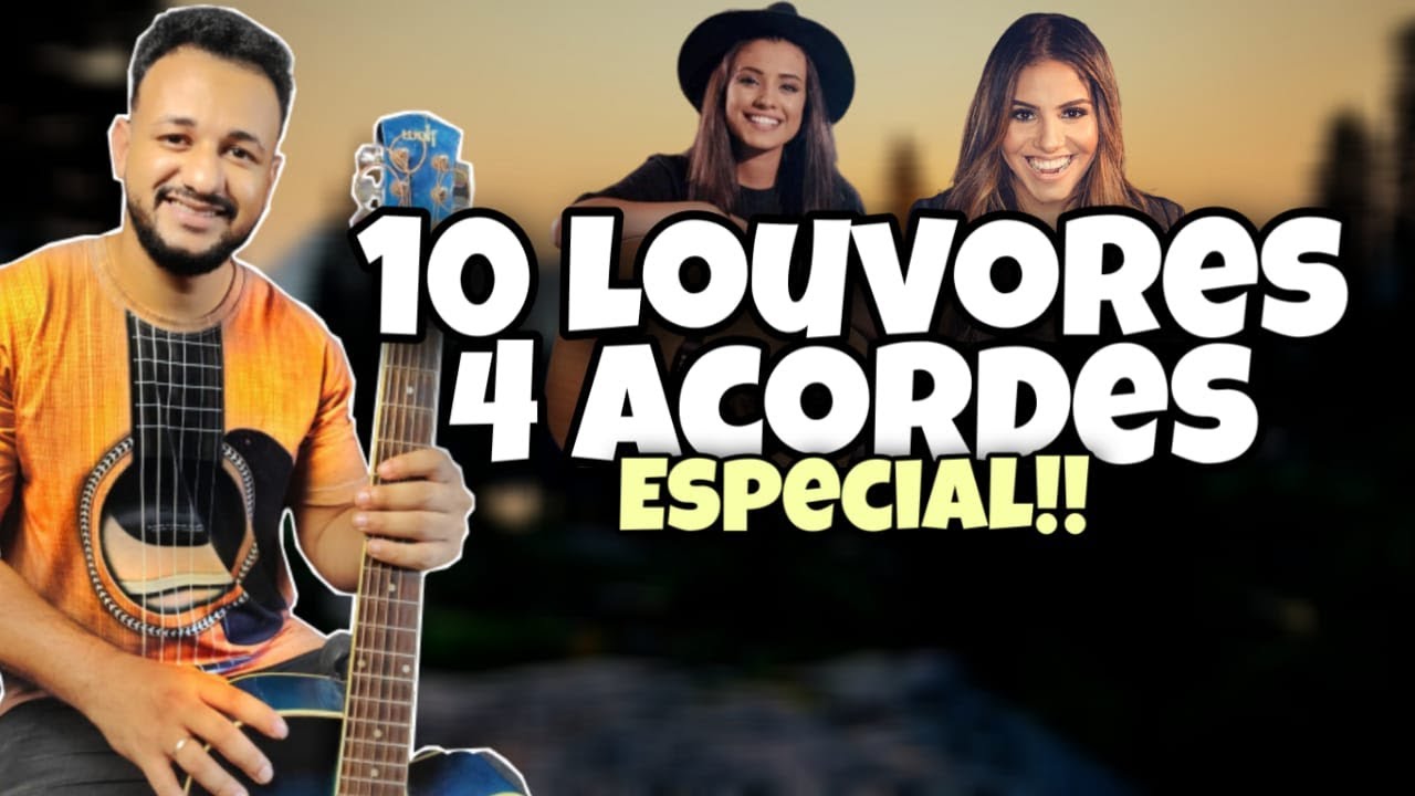 10 LOUVORES com APENAS 4 ACORDES  - LOUVORES COMPLETOS