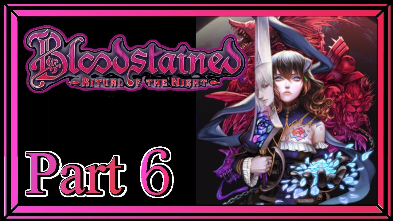 【Bloodstained: Ritual of the Night】　デビルハンターミリアム　Part6　【ブラッドステインド】