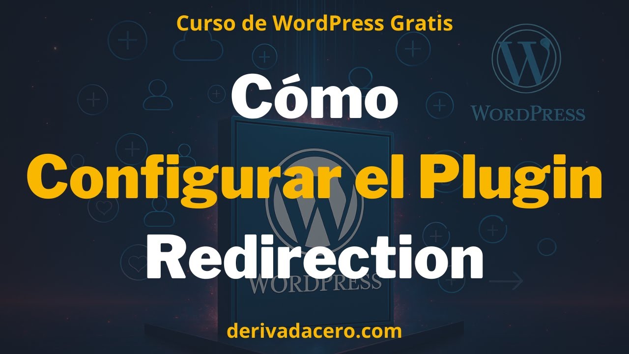C&oacute;mo configurar el plugin Redirection | Curso de WordPress #21
