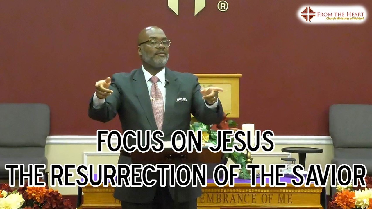 Focus on Jesus, Part 24: The Resurrection of the Savior | Wednesday Night Bible Study | 3/18/26