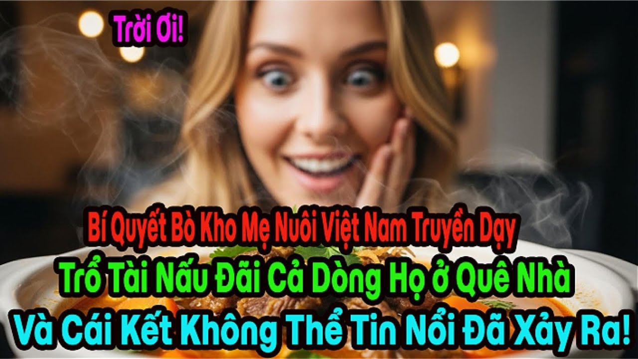 Nghiện Bò Kho Việt, Cô Gái Anh Về Nước Trổ Tài Đãi Tiệc. Phản ứNg Của Khách Khiến Cô Choáng Váng!