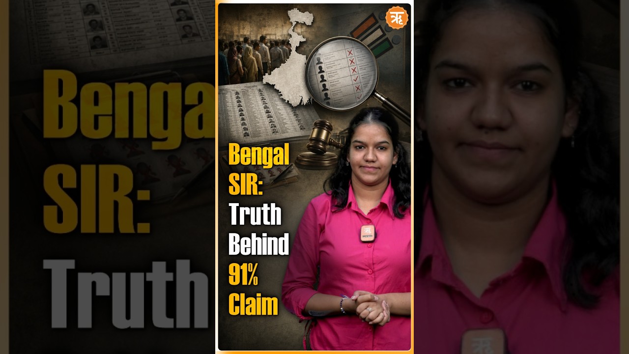Bengal SIR Explained: The Truth Behind the &ldquo;91% Names Restored&rdquo; Claim