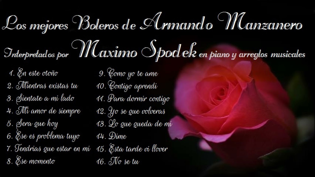 LOS MEJORES BOLEROS Y MELODIAS ROMANTICAS DE ARMANDO MANZANERO EN PIANO Y ARREGLO INSTRUMENTAL