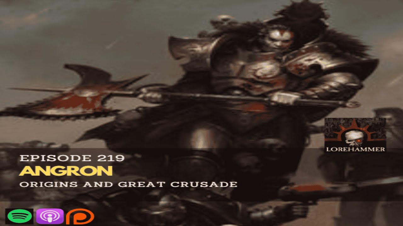 219 - Angron, Origins and Great Crusade (Live)
