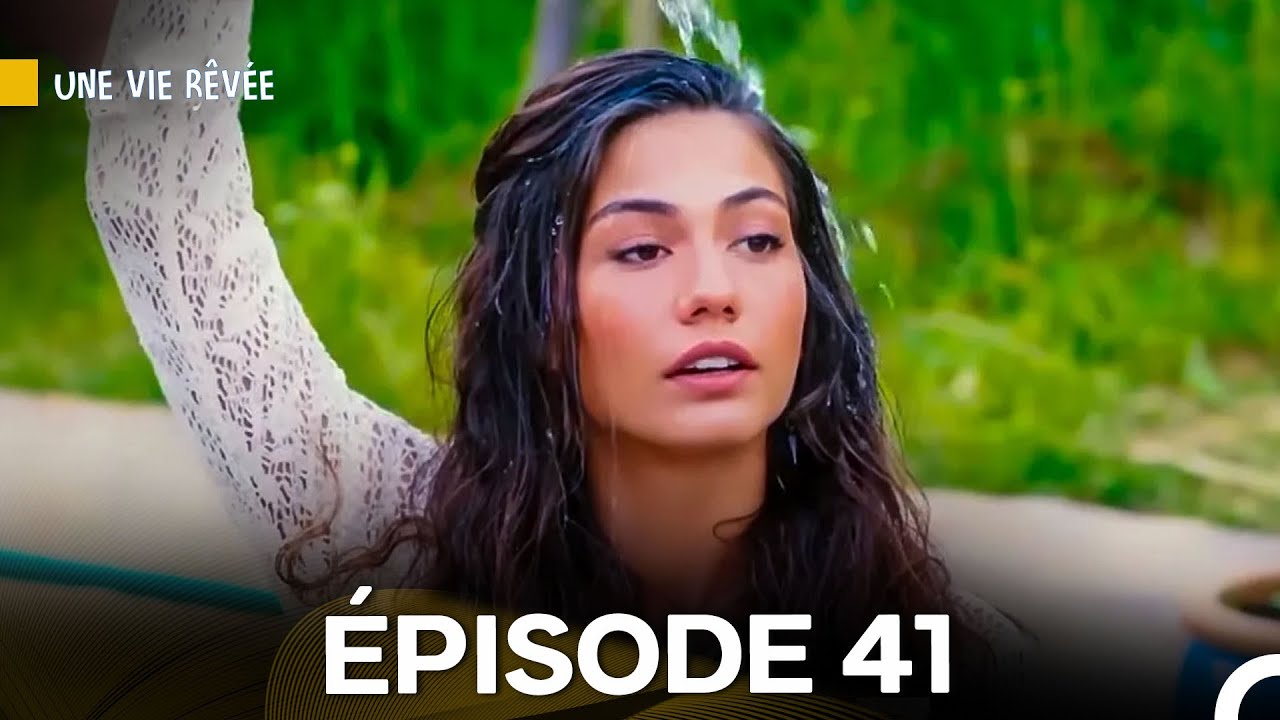 Une Vie Rêvée Épisode 41 (Version Longue) (Doublage en Français)
