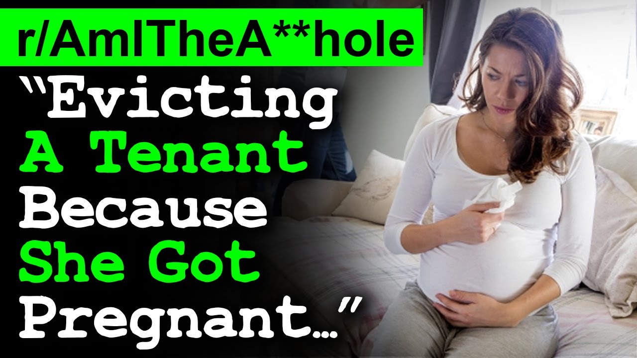 AITA For Evicting A Tenant Because She Got Pregnant | Friend Expect To Raise Her Child Together...