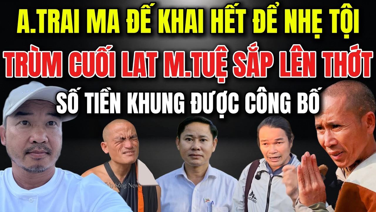 🔥HẾT RỒI...ANH TRAI MA ĐẾ CHỈ CÒN CÁCH KHAI RA TRÙM CUỐI Lê Anh Tú (Sư Minh Tuệ) Để Cứu Gia Đình ?