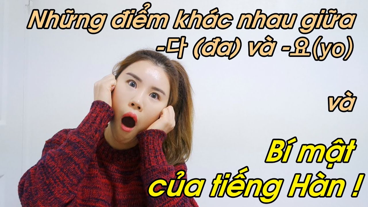 Những điểm khác nhau giữa -다(đa) và -요(Yo)  và 'bí mật' của tiếng Hàn!