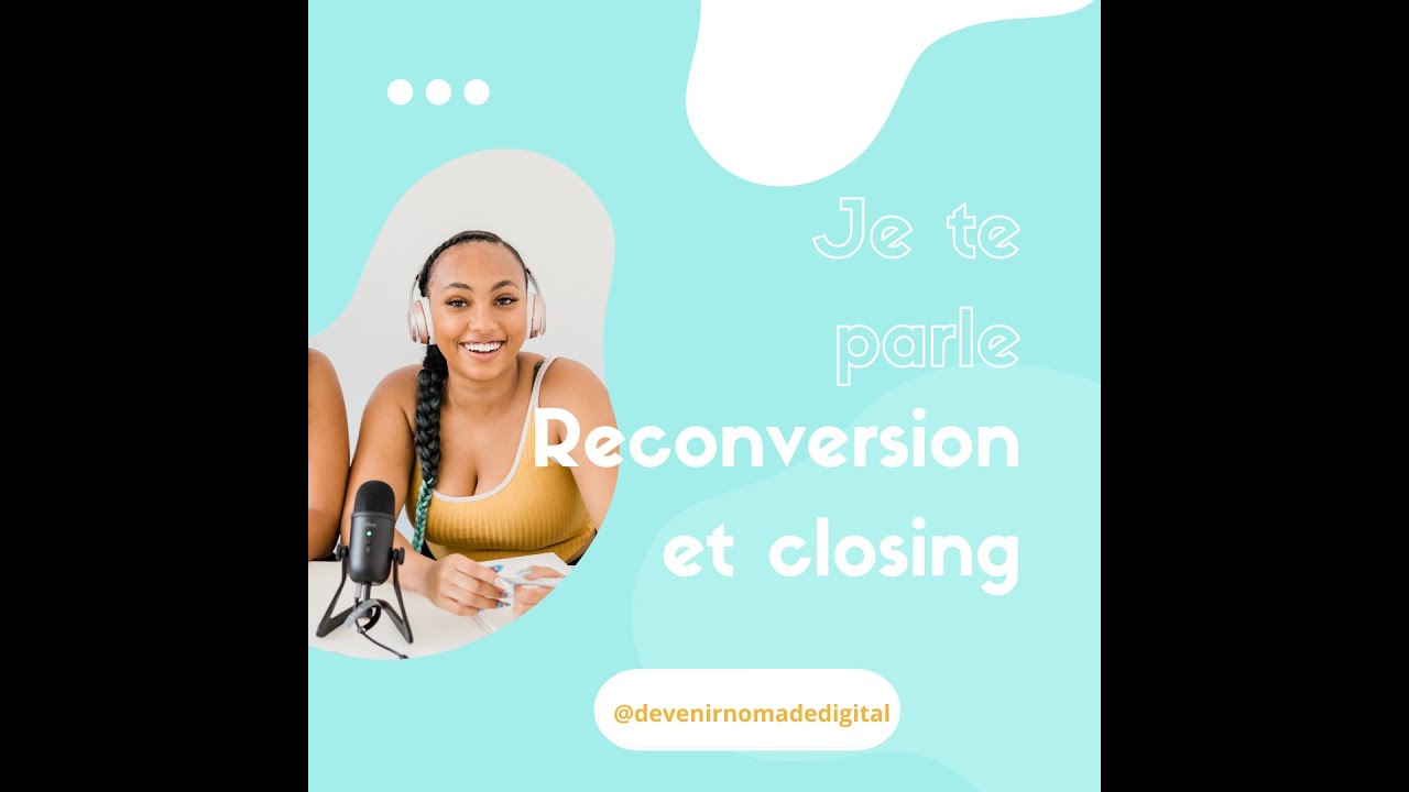 Reconversion podcast chercher sa voie professionnelle et d&eacute;couvrir le closing