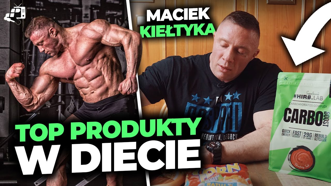 MACIEK KIEŁTYKA: NAJWAŻNIEJSZE PRODUKTY W DIECIE