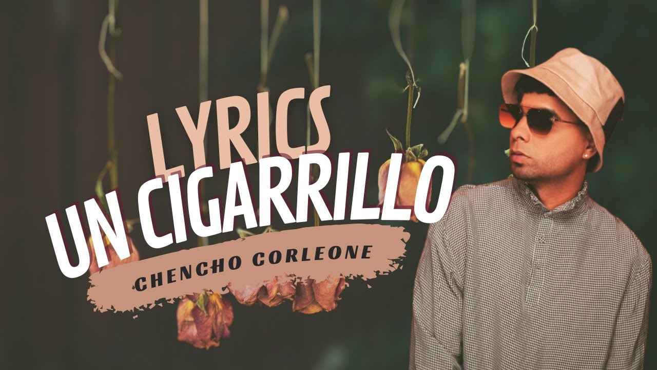 Chencho Corleone - Un Cigarrillo (Letra/Lyrics)