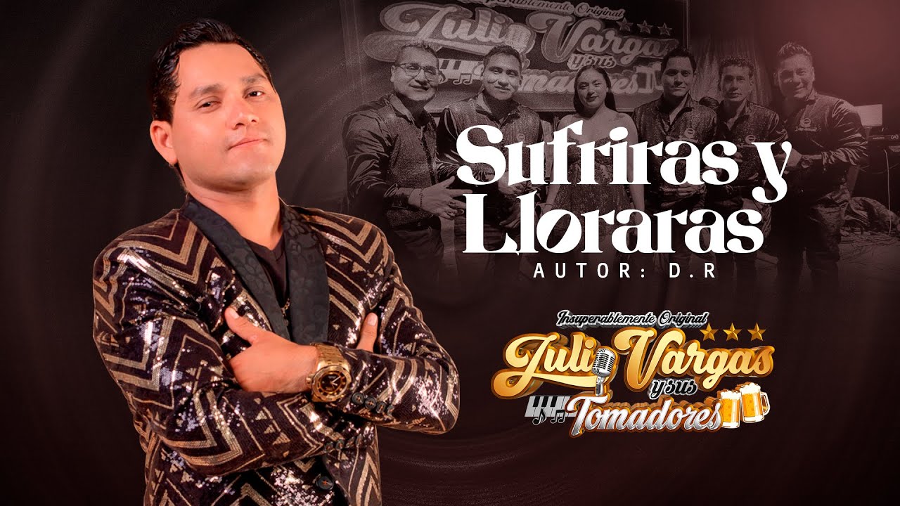 SUFRIRAS Y LLORARAS - JULIO VARGAS Y SUS TOMADORES (Live Session)