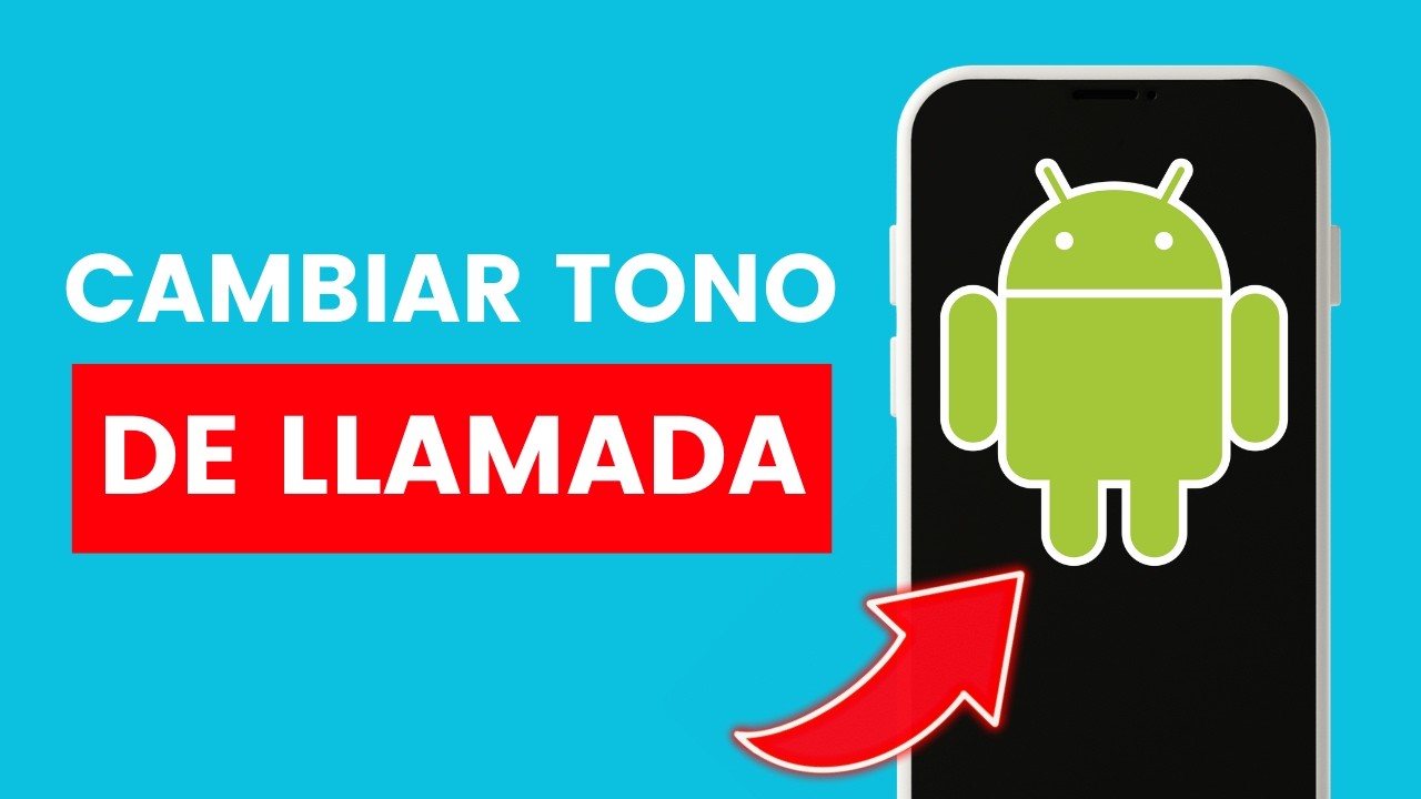Cómo Cambiar el Tono de Llamada en Android