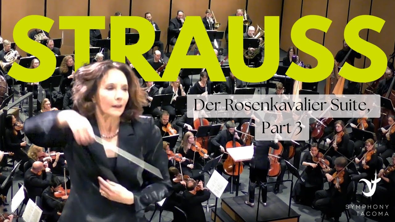 Strauss - Der Rosenkavalier Suite, Part 3  |  Symphony Tacoma with Conductor Sarah Ioannides