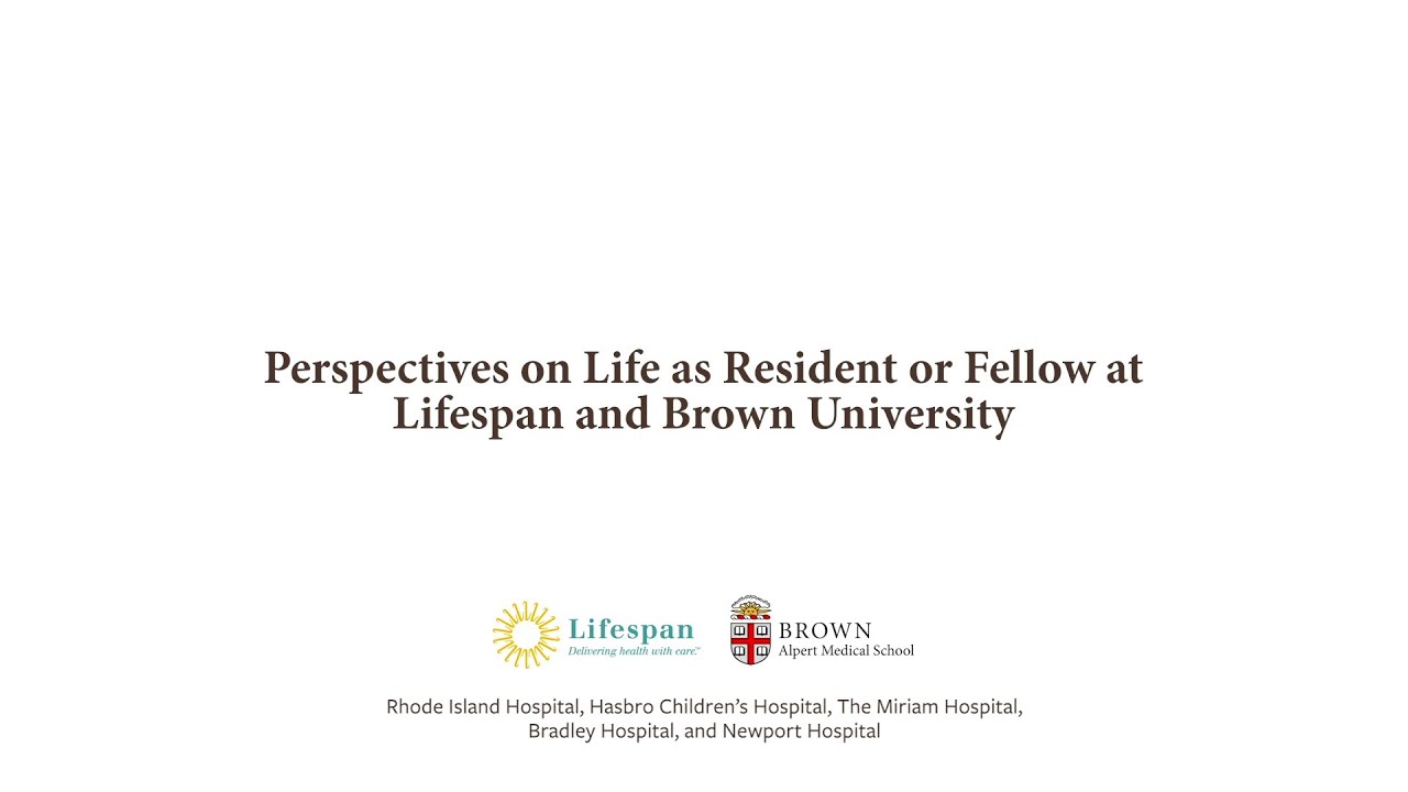 Who We Are: Perspectives on Life as a Resident or Fellow at Lifespan and Brown University