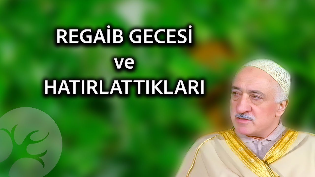 Regaib Gecesi ve Hatırlattıkları | Kutlu Geceler | M. Fethullah Gülen