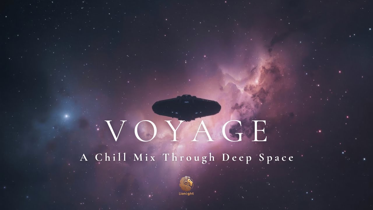 Voyage – A Chill Mix Through Deep Space | Deep Chill, Downtempo, Emotional Future Garage