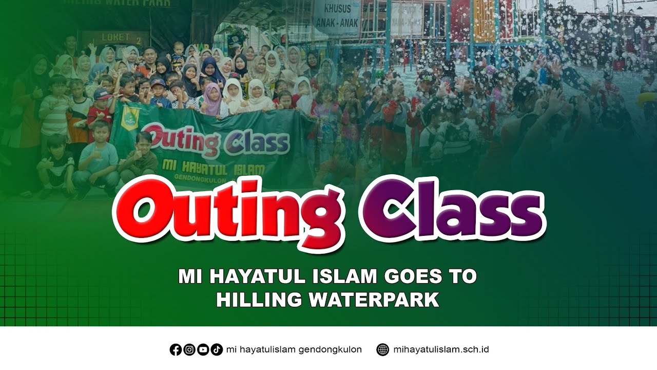 OUTING CLASS || KELAS 1-3 || MI HAYATUL ISLAM GENDONGKULON 