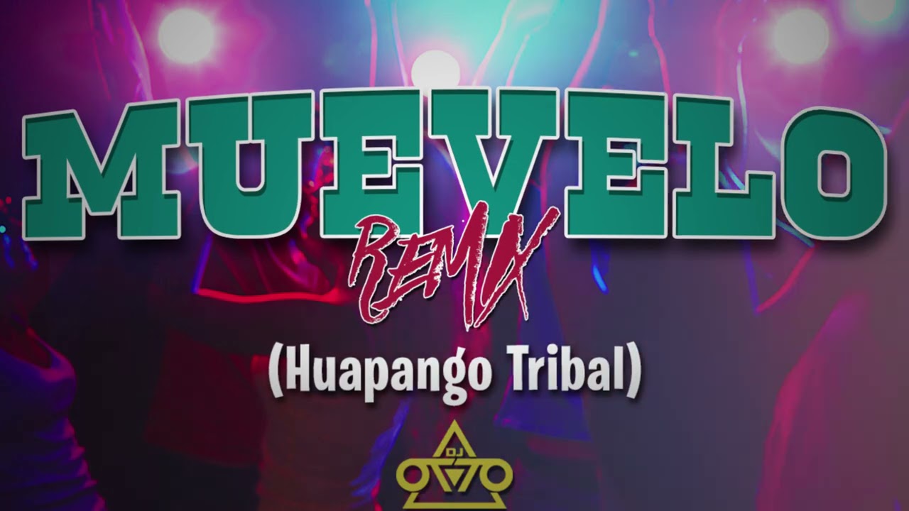 Muevelo Remix - Dj Otto (Huapango Tribal)
