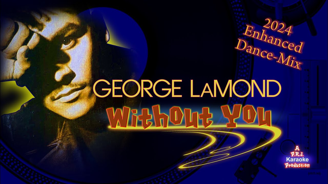 George Lamond - Without You  - Karaoke  HD EPIC w/Bkgds