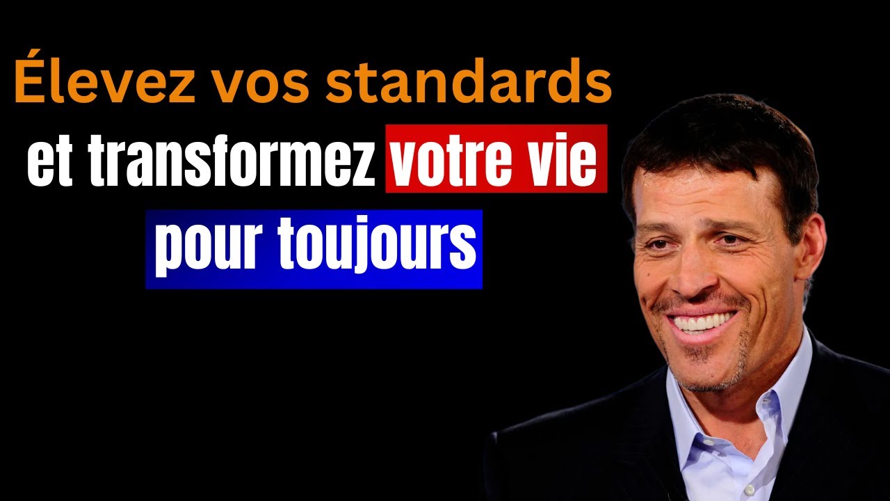 Comment Élever Vos Standards et Transformer Votre Vie pour Toujours