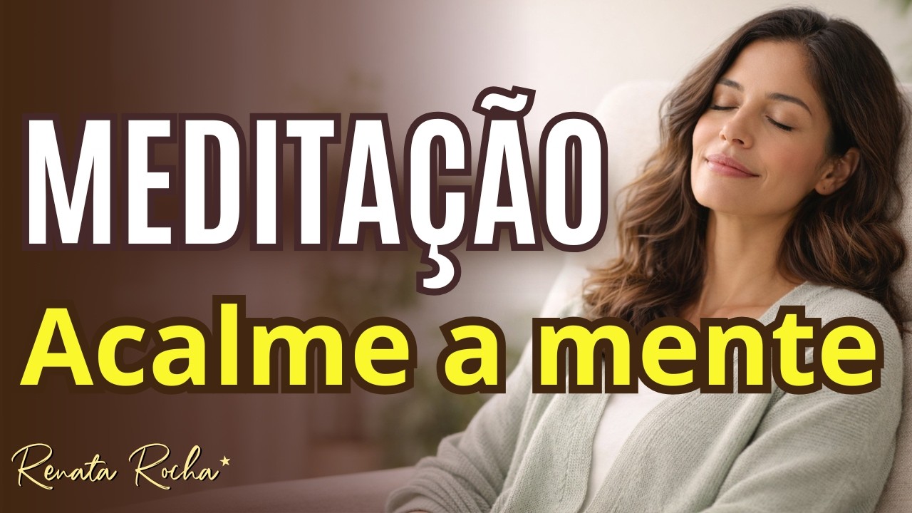 MEDITAÇÃO PARA ACALMAR A MENTE E A ANSIEDADE | Encontre Paz Interior e Alívio Emocional