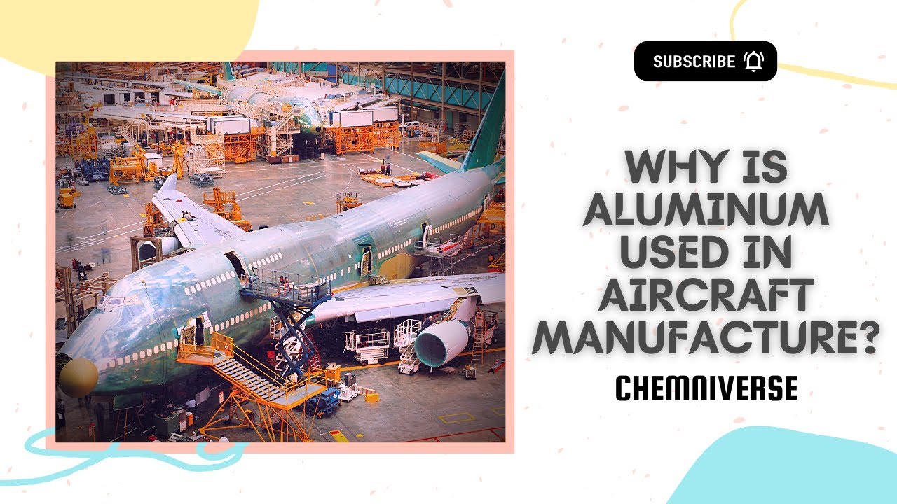 Why is aluminum used in aircraft manufacture? Explained in a minute I Chemniverse
