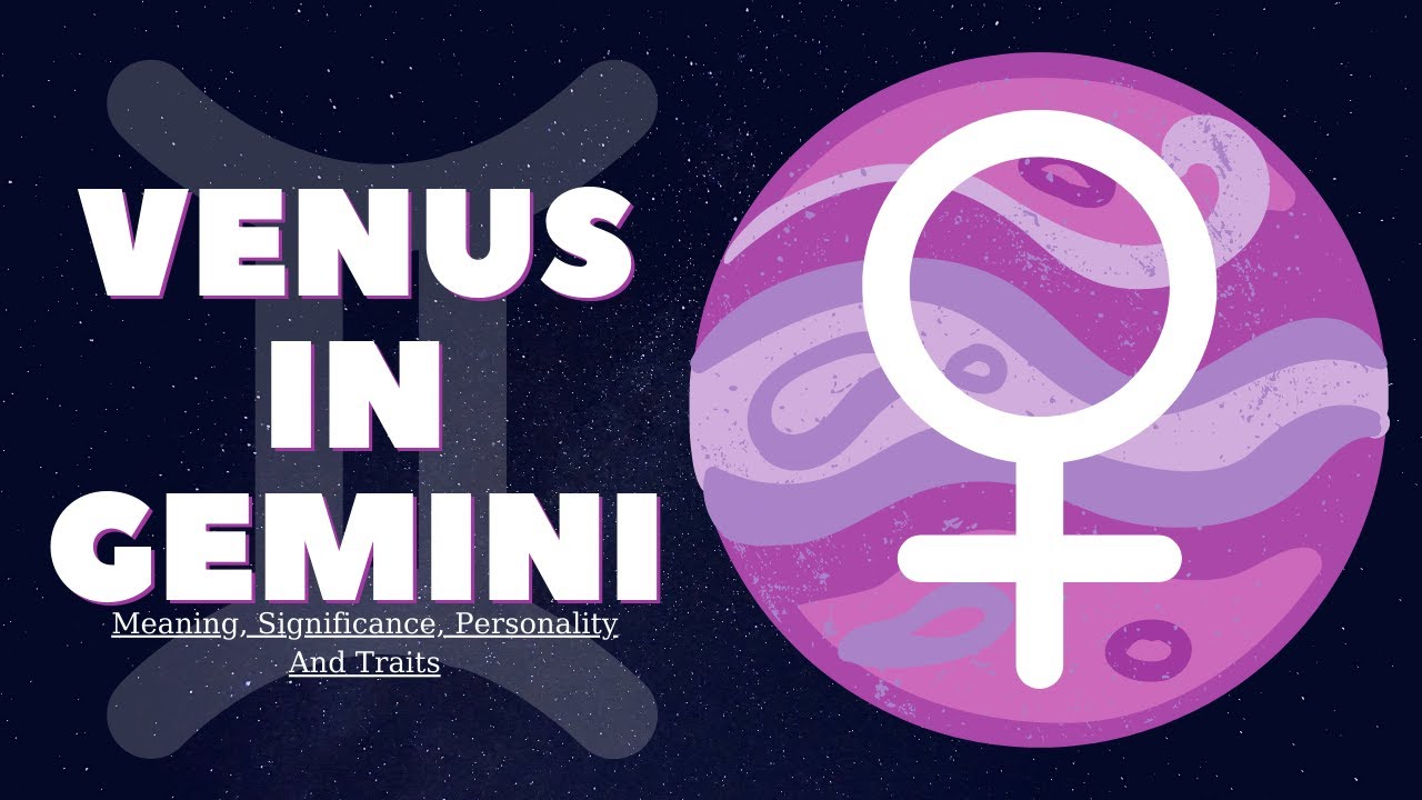 Venus in Gemini: Meaning, Significance, Personality And Traits