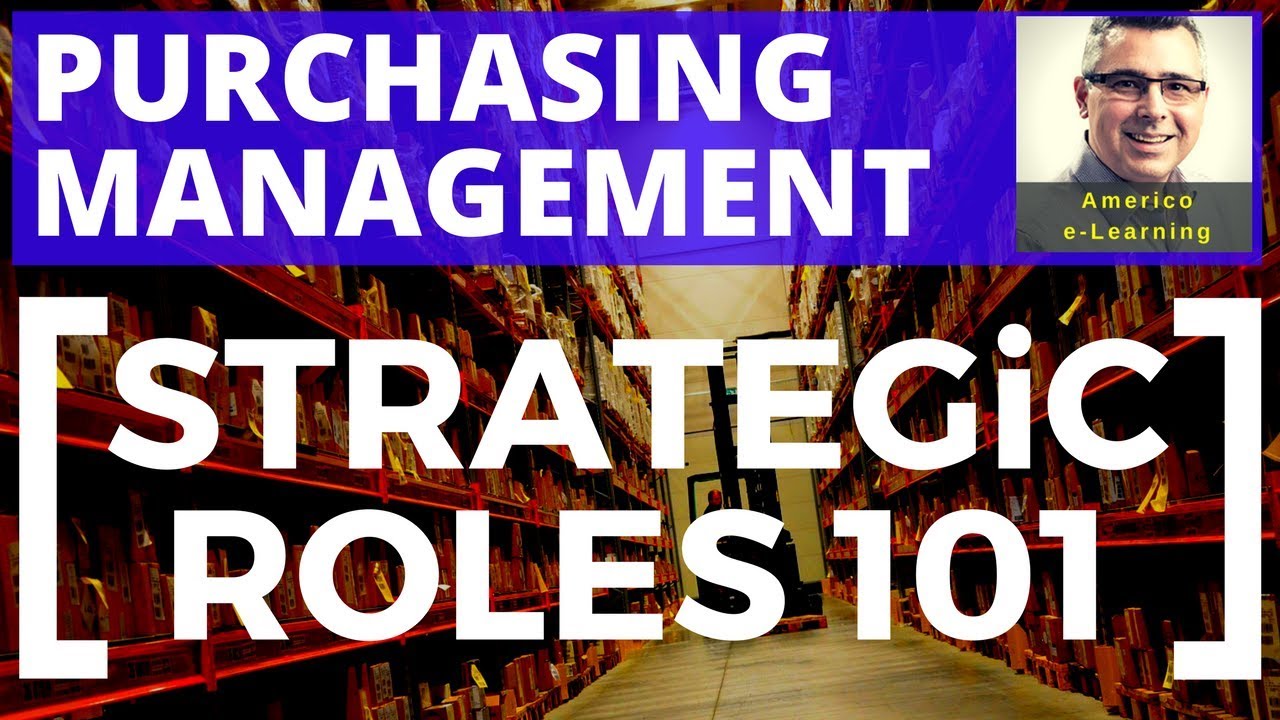 Lesson 3 - Purchasing  Strategy 101 - Learn the core strategic roles in purchasing management.