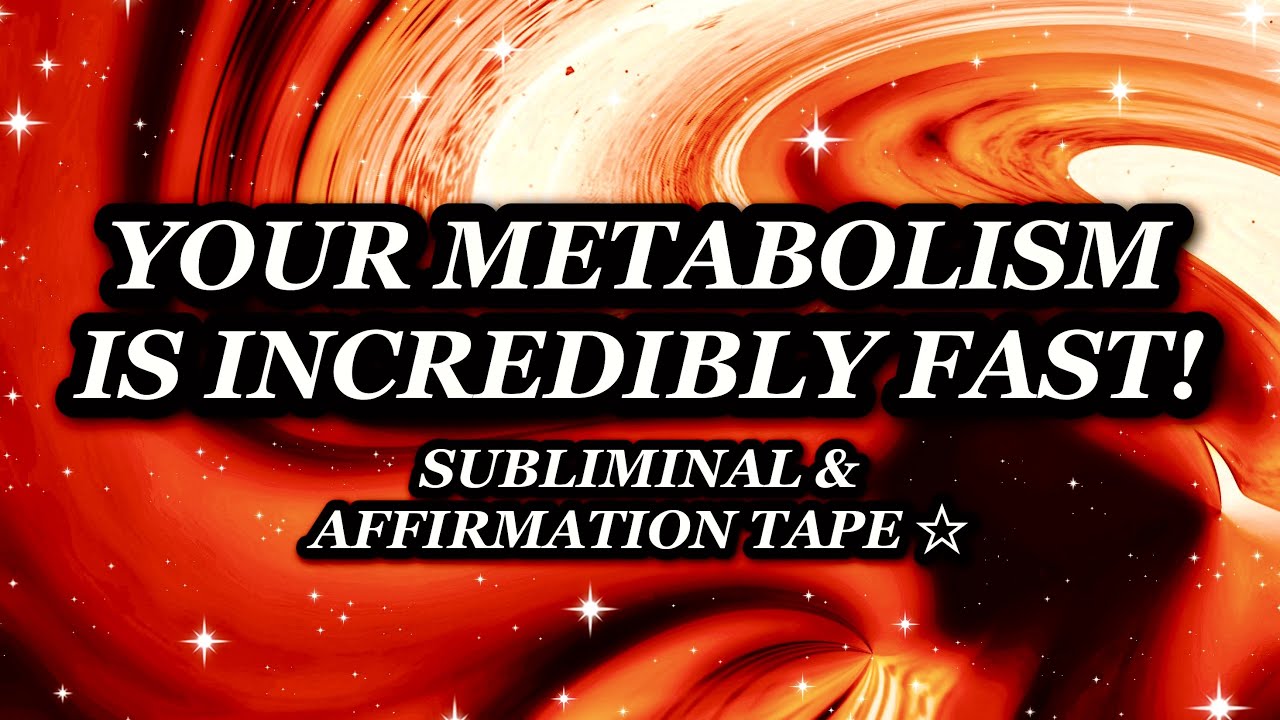 YOU HAVE AN INCREDIBLY FAST METABOLISM: SUBLIMINAL + AFFIRMATION TAPE ☆